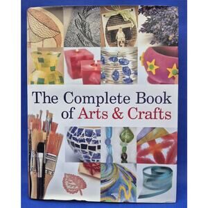 The Complete Book of Arts & Crafts 150+ Projects Hardback Dust Jacket 2003